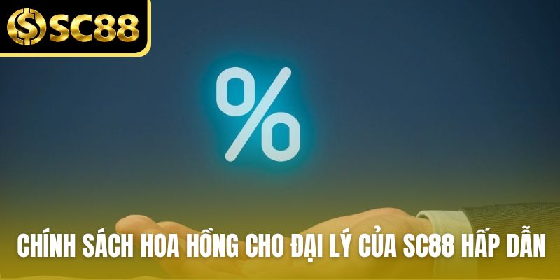 Chính sách hoa hồng dành cho đại lý của SC88 hấp dẫn