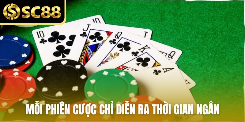 Mỗi phiên cược chỉ diễn ra thời gian ngắn
