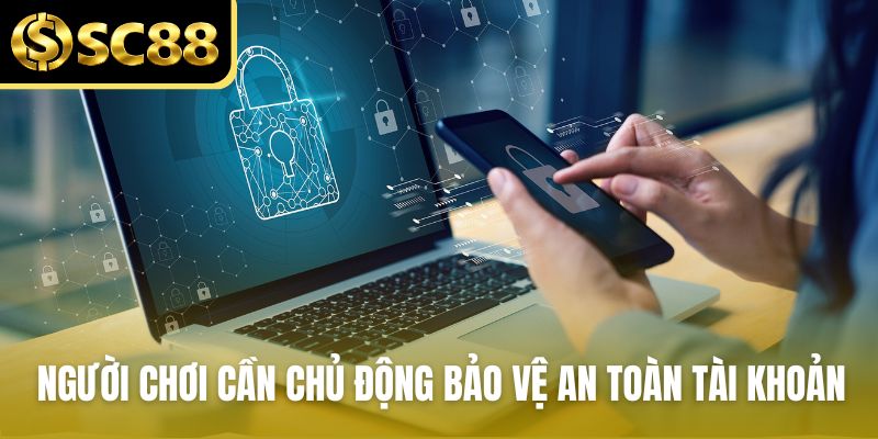 Người chơi cần chủ động bảo vệ an toàn tài khoản của mình