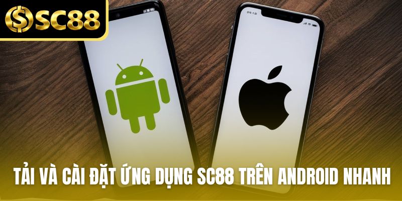 Tải và cài đặt ứng dụng SC88 trên Android nhanh chóng