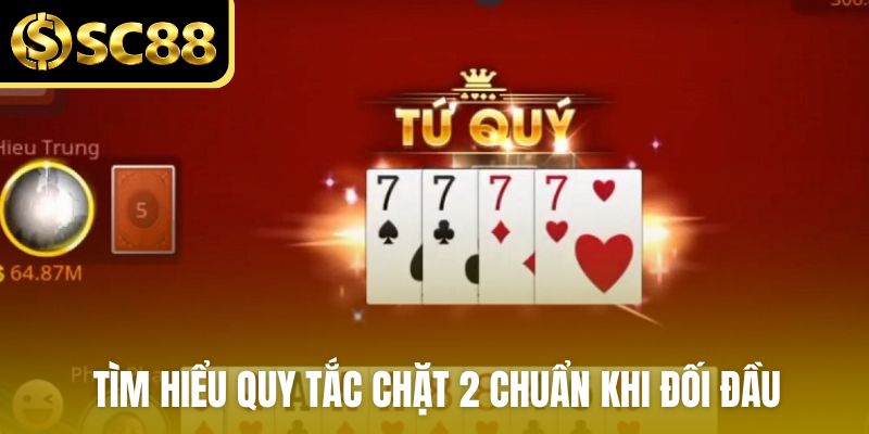 Tìm hiểu quy tắc chặt 2 chuẩn khi đối đầu
